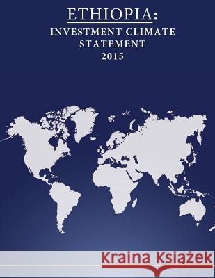 Ethiopia: Investment Climate Statement 2015 United States Department of State        Penny Hill Press 9781532771071 Createspace Independent Publishing Platform - książka