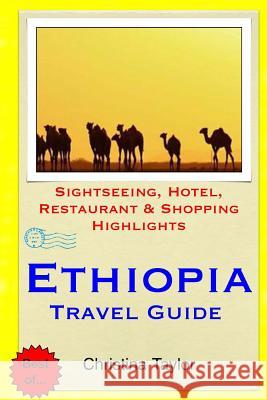 Ethiopia Travel Guide: Sightseeing, Hotel, Restaurant & Shopping Highlights Christina Taylor 9781511891127 Createspace - książka
