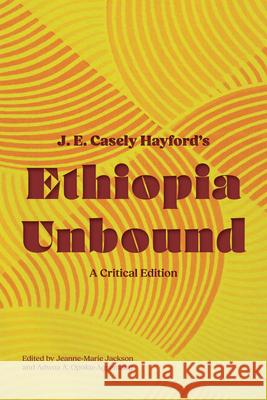 Ethiopia Unbound: A Critical Edition J. E. Casel Jeanne-Marie Jackson Adwoa A. Opoku-Agyemang 9781611864960 Michigan State University Press - książka