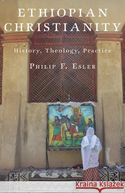Ethiopian Christianity: History, Theology, Practice Esler, Philip F. 9781481306751 Baylor University Press - książka