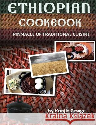 Ethiopian Cookbook: Pinnacle of Traditional Cuisine Konjit Zewge                             Mesrak Mekonnen 9781953904638 Mesrak Publishing - książka