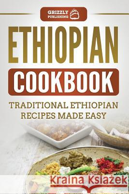 Ethiopian Cookbook: Traditional Ethiopian Recipes Made Easy Grizzly Publishing 9781790402298 Independently Published - książka