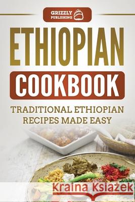 Ethiopian Cookbook: Traditional Ethiopian Recipes Made Easy Grizzly Publishing 9781952395918 Grizzly Publishing Co - książka