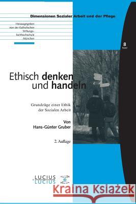 Ethisch denken und handeln Hans-Günther Gruber 9783828204485 Walter de Gruyter - książka