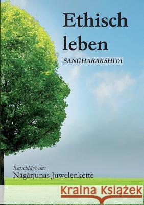 Ethisch leben: Ratschläge aus Nagarjunas Juwelenkette Sangharakshita 9783738637595 Books on Demand - książka