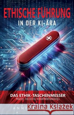 Ethische F?hrung in der KI-?ra: Das Ethik-Taschenmesser Annette B?hler 9783952606544 Swisswolf Consulting - książka
