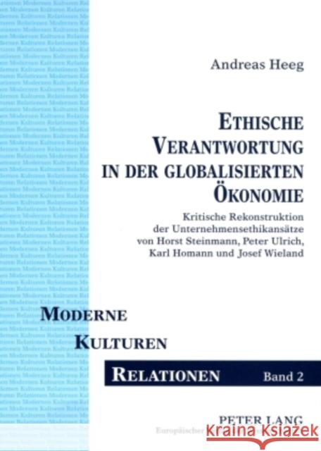 Ethische Verantwortung in Der Globalisierten Oekonomie: Kritische Rekonstruktion Der Unternehmensethikansaetze Von Horst Steinmann, Peter Ulrich, Karl Droesser, Gerhard 9783631396698 Lang, Peter, Gmbh, Internationaler Verlag Der - książka
