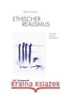 Ethischer Realismus : Zum Ethik-Konzept Josef Piepers Herzberg, Stephan 9783402247013 Aschendorff Verlag - książka