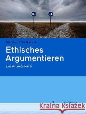 Ethisches Argumentieren: Ein Arbeitsbuch Raters, Marie-Luise 9783662617632 J.B. Metzler - książka