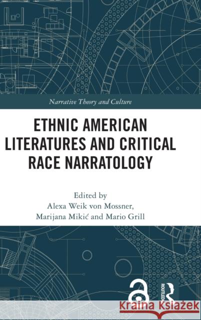 Ethnic American Literatures and Critical Race Narratology Alexa Wei Marijana Mikic Mario Grill 9781032198538 Routledge - książka