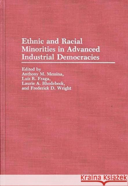 Ethnic and Racial Minorities in Advanced Industrial Democracies Anthony M. Messina Luis R. Fraga Laurie A. Rhodebeck 9780313272592 Greenwood Press - książka
