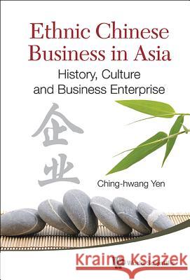Ethnic Chinese Business in Asia: History, Culture and Business Enterprise Ching hwang Yen 9789814317528  - książka