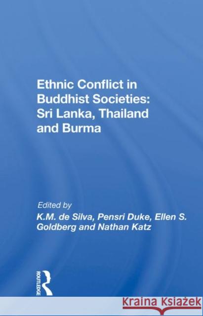 Ethnic Conflict in Buddhist Societies: Sri Lanka, Thailand and Burma: Sri Lanka, Thailand, Burma De Silva, Kinglsey M. 9780367003227 Taylor and Francis - książka