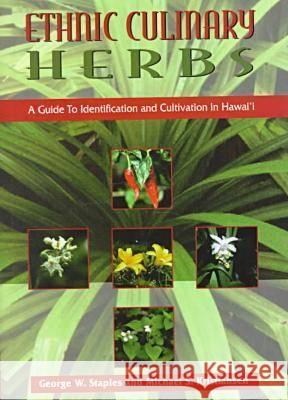 Ethnic Culinary Herbs: A Guide to Identification and Cultivation in Hawaii Staples, George W. 9780824820947 University of Hawaii Press - książka