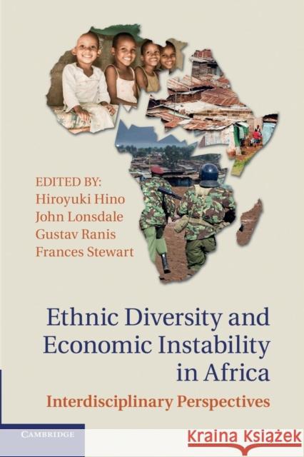 Ethnic Diversity and Economic Instability in Africa: Interdisciplinary Perspectives Hiroyuki Hino John Lonsdale Gustav Ranis 9781107443006 Cambridge University Press - książka