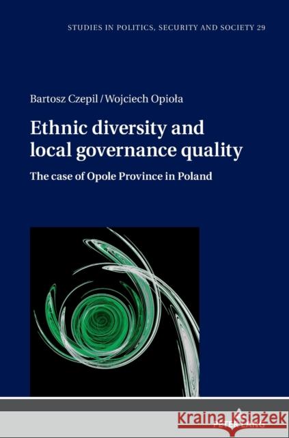 Ethnic Diversity and Local Governance Quality: The Case of Opole Province in Poland Sulowski, Stanislaw 9783631812938 Peter Lang Gmbh, Internationaler Verlag Der W - książka