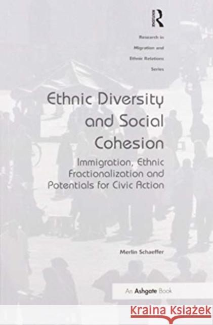 Ethnic Diversity and Social Cohesion: Immigration, Ethnic Fractionalization and Potentials for Civic Action Merlin Schaeffer 9780367601027 Routledge - książka