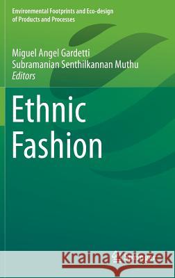 Ethnic Fashion Miguel Angel Gardetti Subramanian Senthilkannan Muthu 9789811007637 Springer - książka