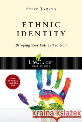 Ethnic Identity: Bringing Your Full Self to God Steve Tamayo 9780830831555 IVP - książka