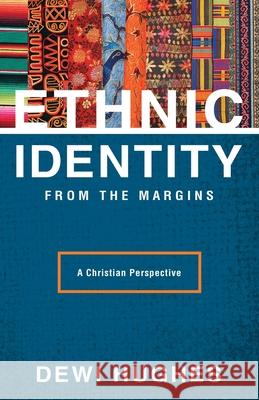 Ethnic Identity from the Margins: A Christian Perspective Dewi Arwel Hughes 9780878084593 William Carey Library Publishers - książka