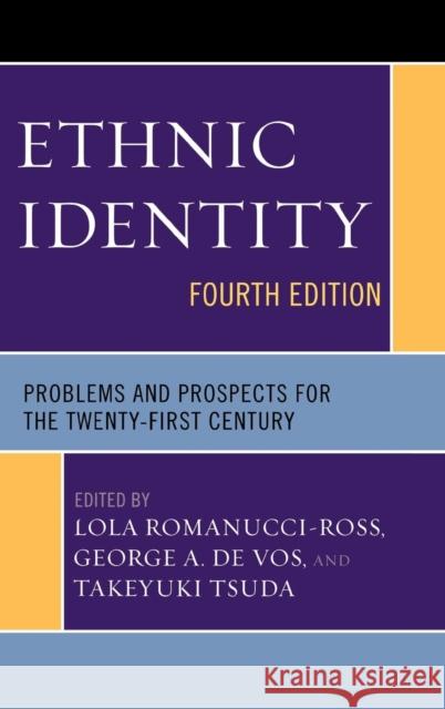 Ethnic Identity: Problems and Prospects for the Twenty-First Century Romanucci-Ross, Lola 9780759109728 Altamira Press - książka