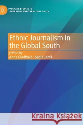 Ethnic Journalism in the Global South Anna Gladkova Sadia Jamil 9783030761622 Palgrave MacMillan - książka
