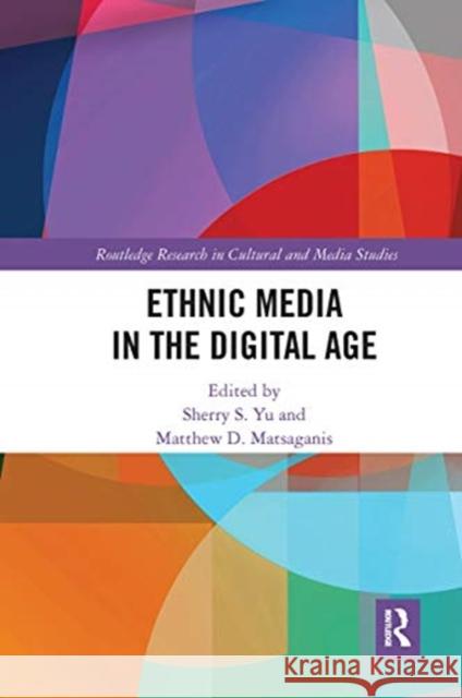 Ethnic Media in the Digital Age Sherry S. Yu Matthew D. Matsaganis 9780367664077 Routledge - książka