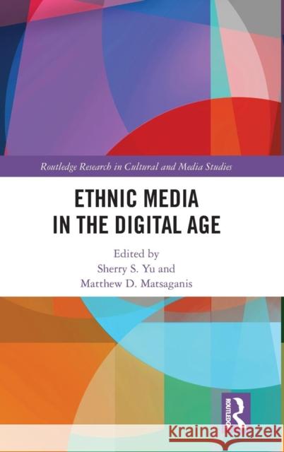 Ethnic Media in the Digital Age Sherry S. Yu Matthew D. Matsaganis 9781138486485 Routledge - książka
