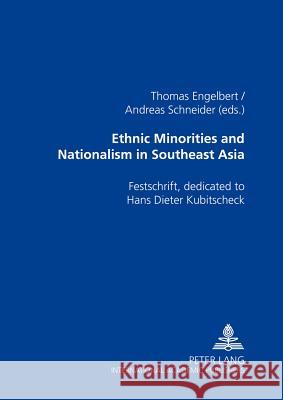 Ethnic Minorities and Nationalism in Southeast Asia; Festschrift, dedicated to Hans Dieter Kubitscheck Engelbert, Jörg Thomas 9783631356531 Lang, Peter, Gmbh, Internationaler Verlag Der - książka