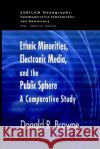 Ethnic Minorities, Electronic Media and the Public Sphere Donald Browne 9781572736047 Hampton Press