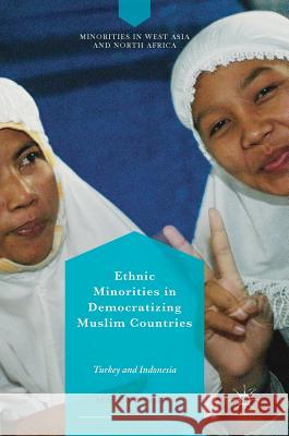 Ethnic Minorities in Democratizing Muslim Countries: Turkey and Indonesia Geri, Maurizio 9783319755731 Palgrave MacMillan - książka