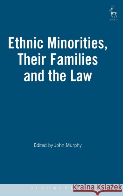 Ethnic Minorities, Their Families and the Law John Murphy 9781901362596 Hart Publishing - książka