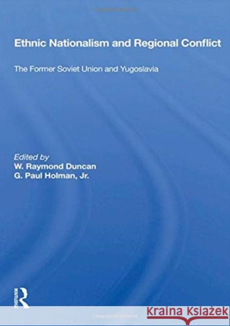 Ethnic Nationalism and Regional Conflict: The Former Soviet Union and Yugoslavia Duncan, W. Raymond 9780367016692 Taylor and Francis - książka