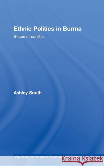 Ethnic Politics in Burma: States of Conflict South, Ashley 9780415410083 Taylor & Francis - książka