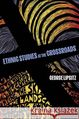 Ethnic Studies at the Crossroads George Lipsitz 9780520413375 University of California Press - książka