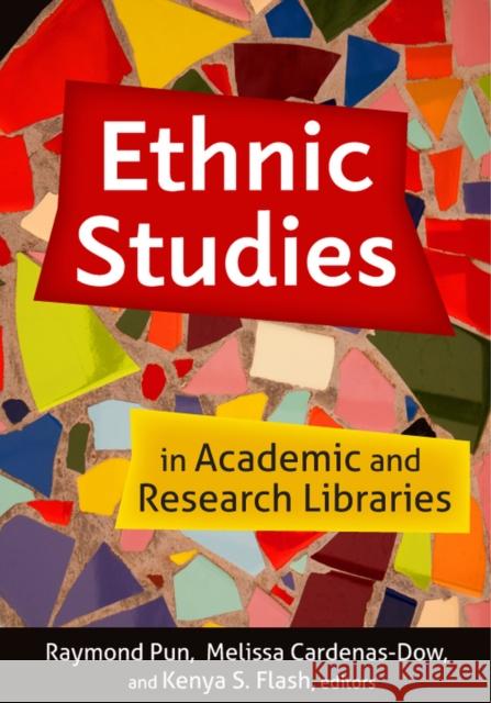 Ethnic Studies in Academic and Research Libraries Raymond Pun Melissa Cardenas-Dow Kenya S. Flash 9780838938836 Assoc of College & Research Libraries - książka