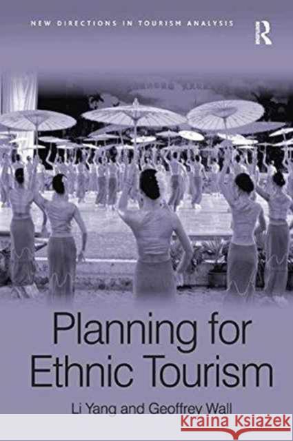 Ethnic Tourism Planning. Li Yang, Geoffrey Wall Li Yang Geoffrey Wall  9781138270572 Routledge - książka