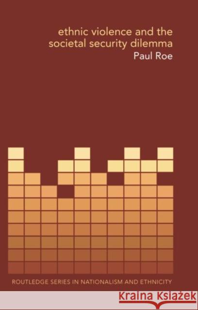 Ethnic Violence and the Societal Security Dilemma Paul Roe 9781138811638 Routledge - książka