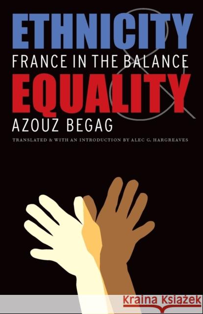 Ethnicity & Equality: France in the Balance Begag, Azouz 9780803262621 Bison Books - książka