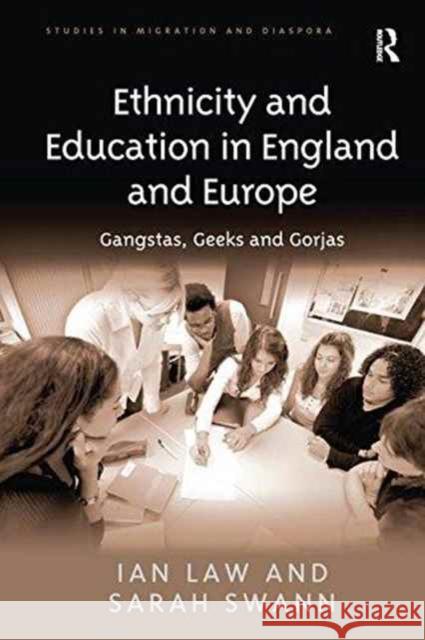 Ethnicity and Education in England and Europe: Gangstas, Geeks and Gorjas Ian Law Sarah Swann 9781138255081 Routledge - książka