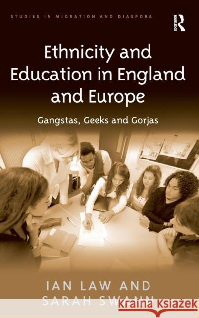 Ethnicity and Education in England and Europe: Gangstas, Geeks and Gorjas Law, Ian 9781409410874 Ashgate Publishing Limited - książka