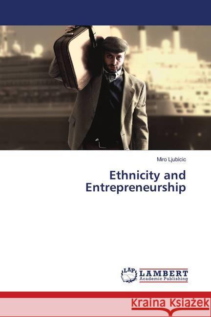 Ethnicity and Entrepreneurship Ljubicic, Miro 9783659906046 LAP Lambert Academic Publishing - książka