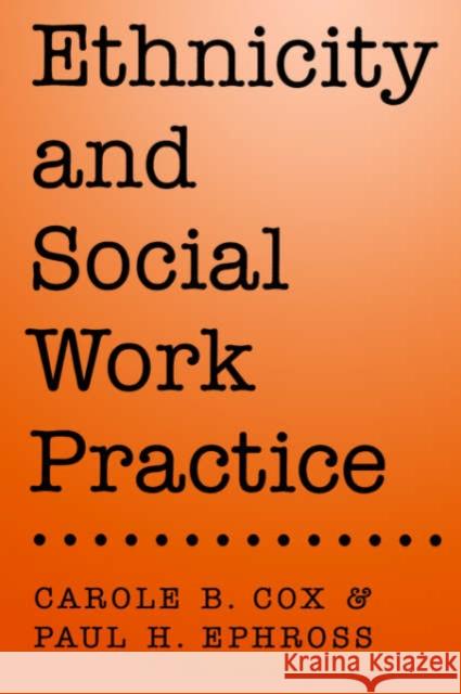 Ethnicity and Social Work Practice Ephross Cox Paul H. Ephross Carole Cox 9780195099317 Oxford University Press, USA - książka