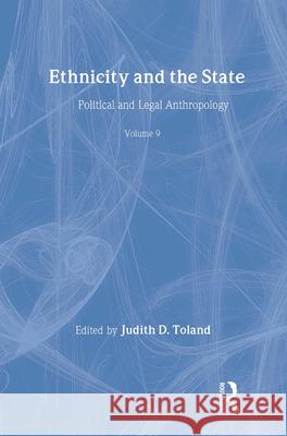 Ethnicity and the State: Political and Legal Anthropology Toland, Judith D. 9781560000587 Transaction Publishers - książka