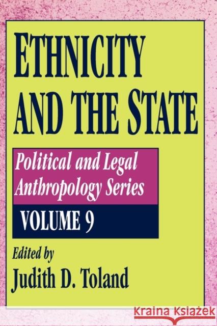 Ethnicity and the State: Political and Legal Anthropology Toland, Judith D. 9781560006176 Transaction Publishers - książka