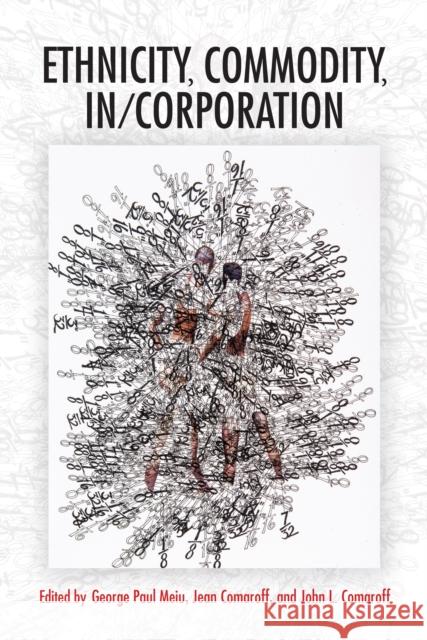 Ethnicity, Commodity, In/Corporation Meiu, George Paul 9780253047946 Indiana University Press - książka