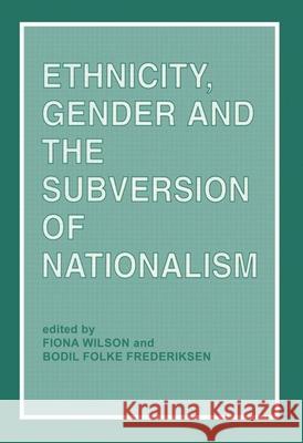 Ethnicity, Gender and the Subversion of Nationalism Fiona Wilson 9780714641553 Routledge - książka