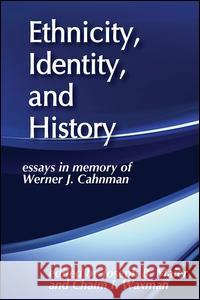Ethnicity, Identity, and History: Essays in Memory of Werner J. Cahnman Joseph B. Maier Chaim I. Waxman Werner Jacob Cahnman 9780878554614 Transaction Publishers - książka