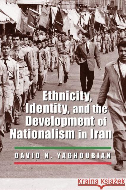 Ethnicity, Identity, and the Development of Nationalism in Iran David Yaghoubian 9780815633594 Syracuse University Press - książka