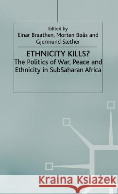 Ethnicity Kills?: The Politics of War, Peace and Ethnicity in Sub-Saharan Africa Braathen, E. 9780333773819 PALGRAVE MACMILLAN - książka